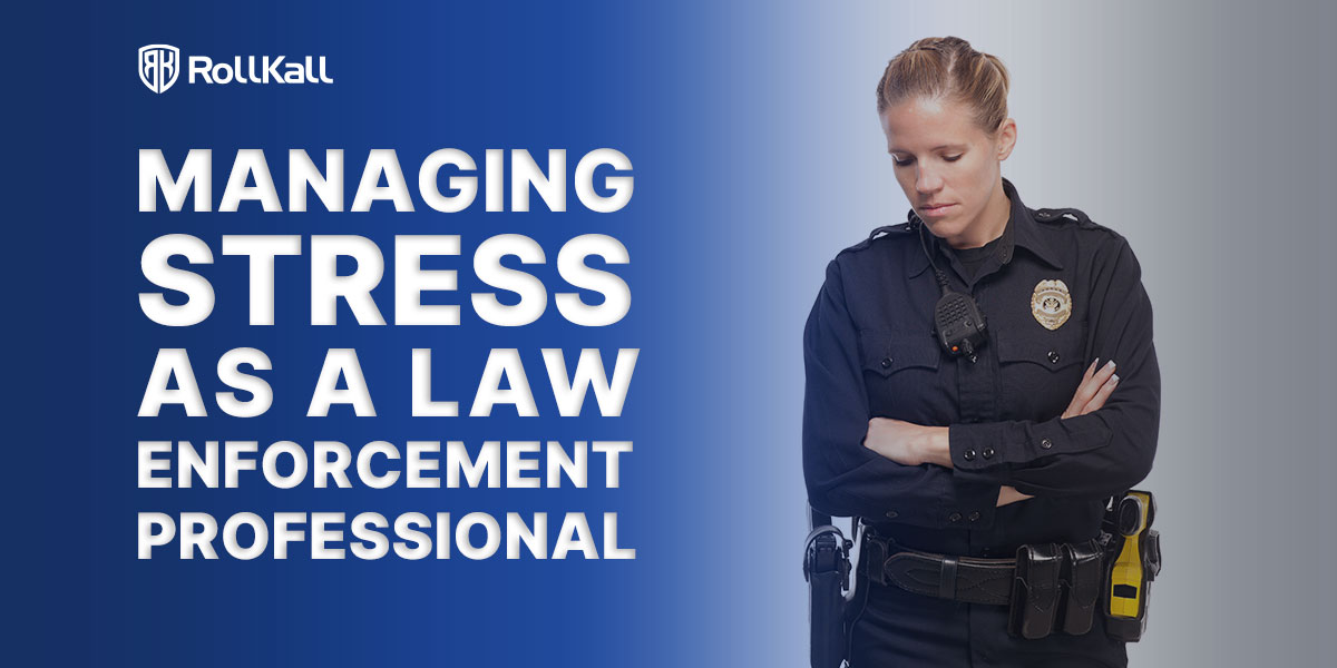 Managing Stress as a Law Enforcement Professional